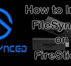 How to Install FileSynced Apk on FireStick? [2023]