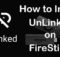 How to Install and Setup Unlinked on FireStick?