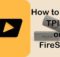 How to Install TPlayer on FireStick / Fire TV? [2023]