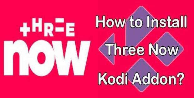 How to Install Three Now Kodi Addon? [2024]
