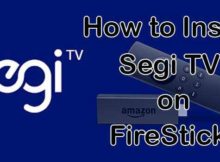 How to Install & Use Segi TV on FireStick? [2023]