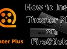 How to Install Theater Plus Apk on FireStick? [2023]