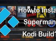 How to Install Superman Kodi Build? [2024]