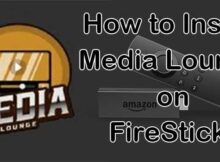 How to Install & Use Media Lounge Apk on FireStick?